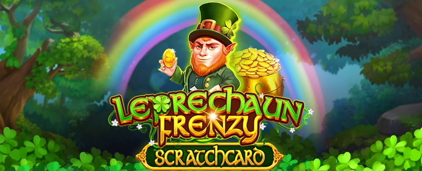 Scratch your way to Gigantic Cash Prizes up to 6,500x your stake with Leprechaun Frenzy Scratchcard! Play now.